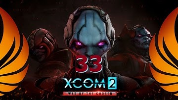 XCOM 2: War of the Chosen - 33 - B is Back