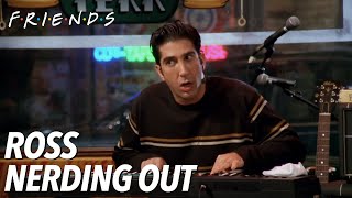 Ross Nerding Out | Friends