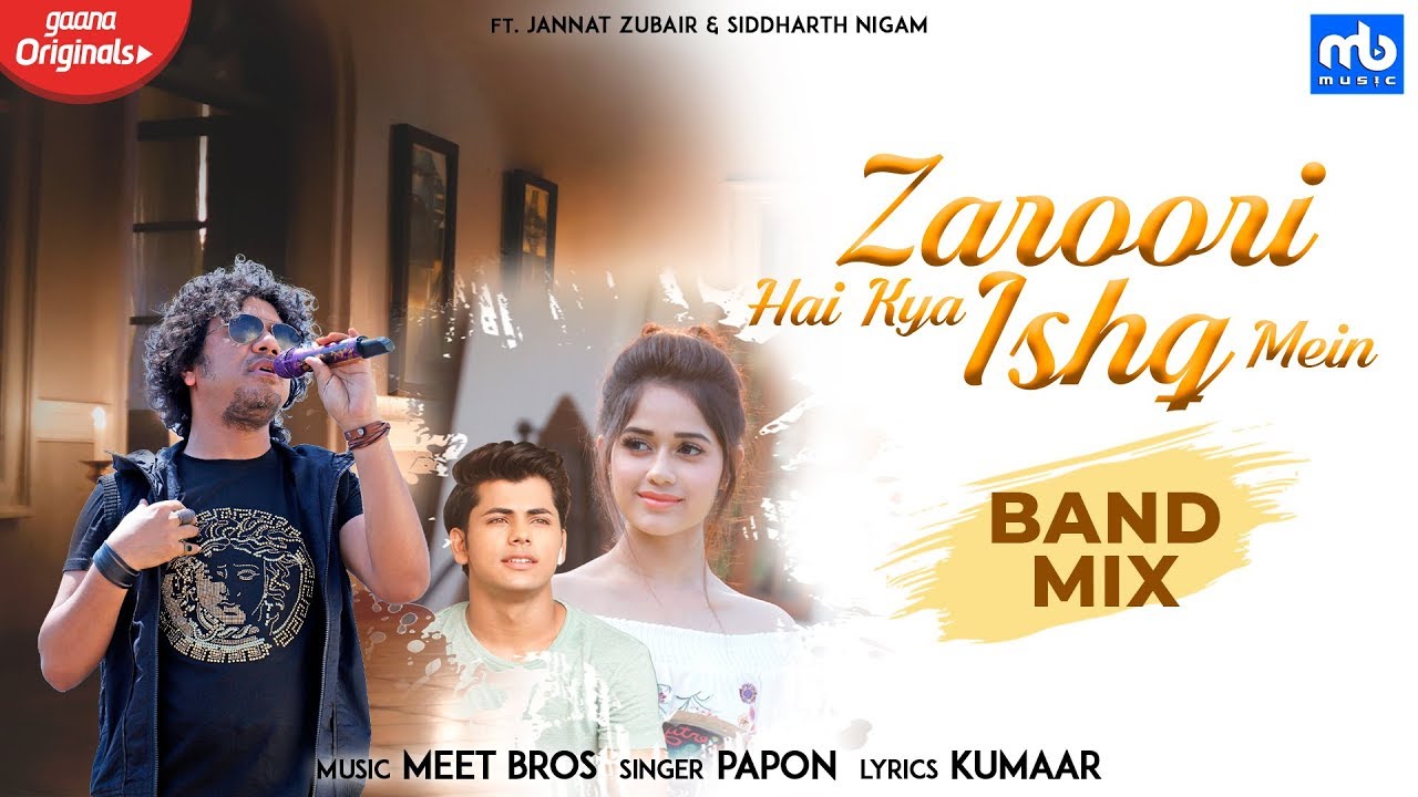 Zaroori Hai Kya Ishq Mein   Band Mix Meet Bros Papon Gaana Originals Jannat Zubair Siddharth N