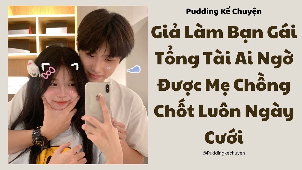 [TRUYỆN AUDIO] Giả Làm Bạn Gái Tổng Tài Ai Ngờ Được Mẹ Chồng Chốt Luôn Ngày Cưới #reviewtruyen