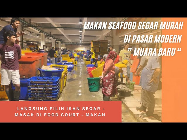 MAKAN SEAFOOD SEGAR MURAH  DI PASAR IKAN MODERN MUARA BARU | JAKARTA class=