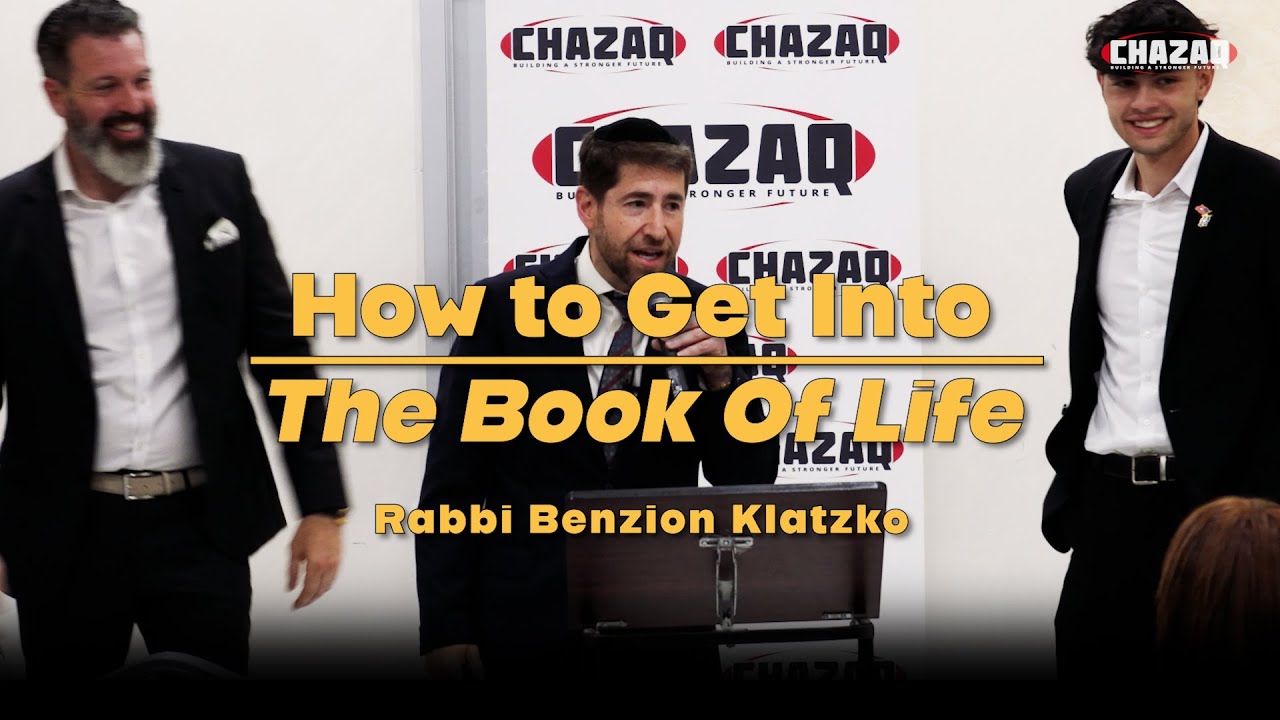 Rabbi Benzion Klatzko | How to Get Into The Book of Life, Feat. Special Guest | CHAZAQ