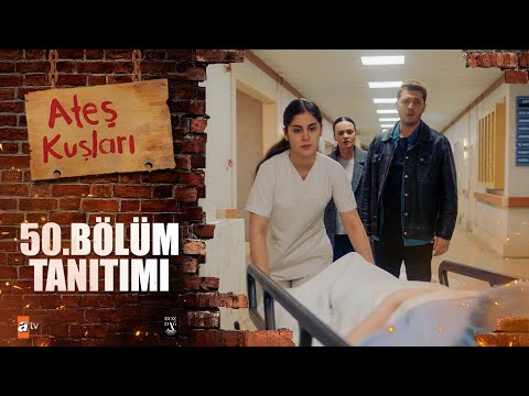 Ateş Kuşları 50. Bölüm Tanıtımı 🔥🕊