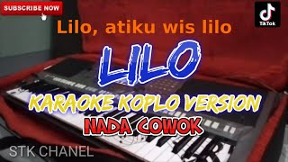 LILO ATIKU WIS LILO (NADA COWOK) KARAOKE DANGDUT KOPLO STK CHANEL