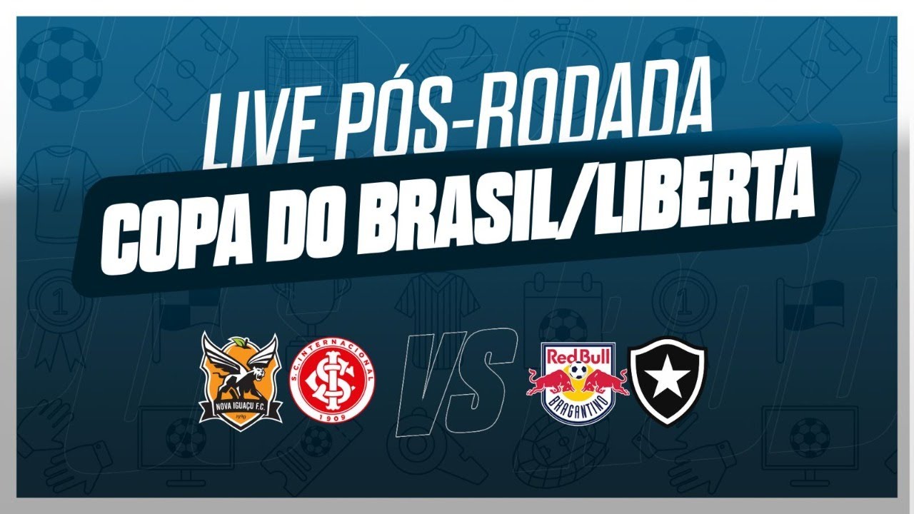 AO VIVO | RED BULL BRAGANTINO X BOTAFOGO | NOVA IGUAÇU X INTERNACIONAL ...