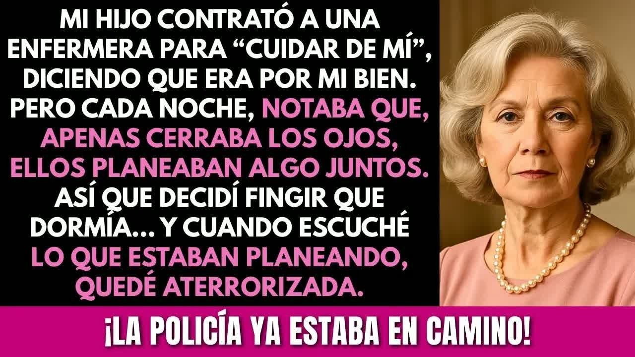 Mi hijo contrató a una enfermera; fingí dormir y oí su plan — llamé a la policía