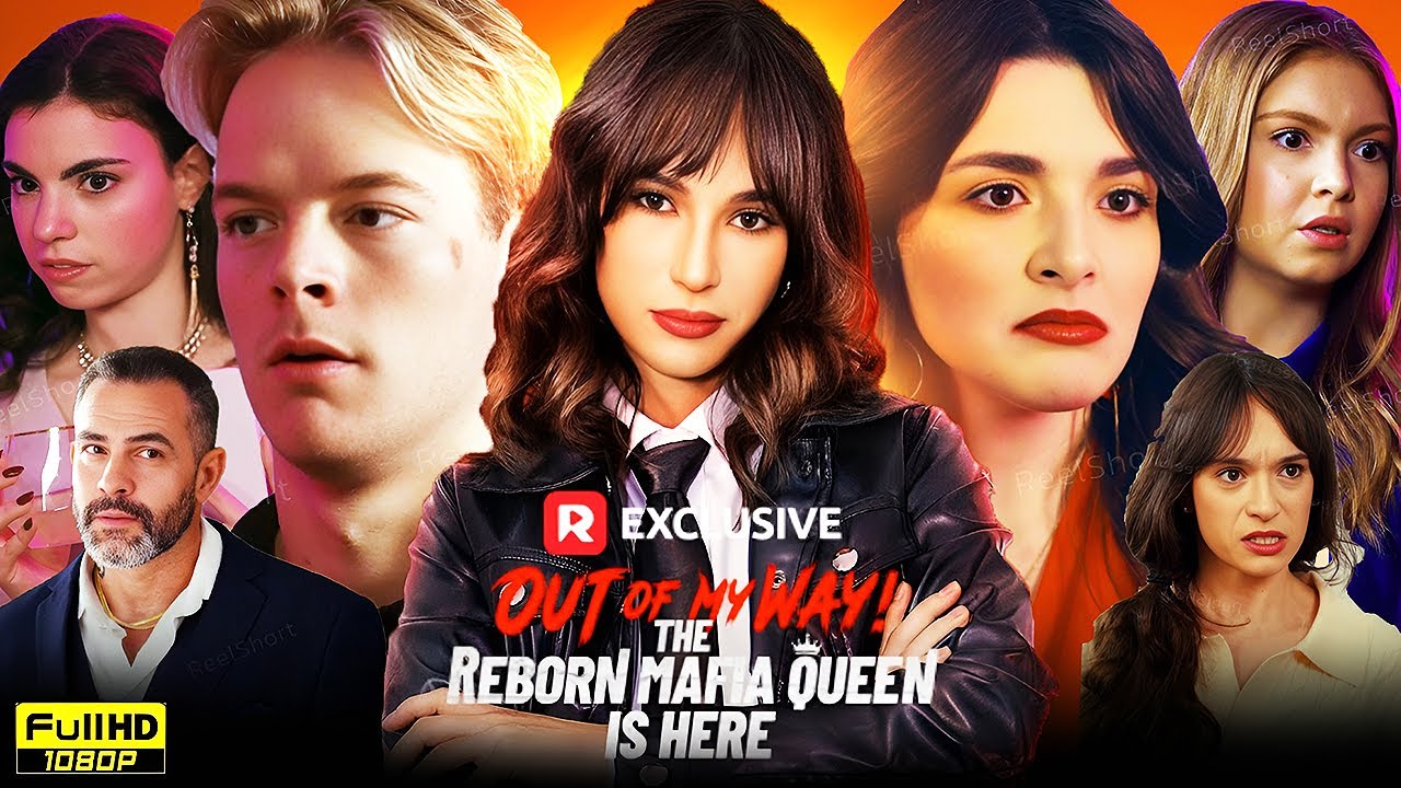 Out of my way! The Reborn Mafia Queen is Here Full Movie | Reelshort Drama All Episodes | Explained