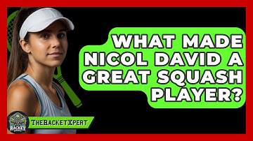 What Made Nicol David A Great Squash Player? - The Racket Xpert
