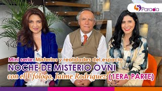 5TA. PARADA MAGAZINE presenta: NOCHE DE MISTERIO OVNI, con el Ufólogo, JAIME RODRÍGUEZ