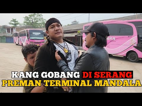 KANG GOBANG DI SERANG PREMAN TERMINAL MANDALA