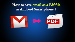 How to save email as a PDF file in Android Smartphone ?