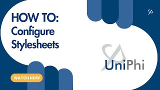 How to Configure Stylesheets in UniPhi