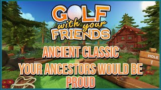 Golf With Your Friends | Ancient Classic under Par | Your Ancestors would be proud | Trophy Guide