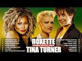 Roxette x Tina Turner Greatest Hits Full Album 2022💥The Very Best Of Roxette, Tina Turner