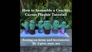 Assemble a Crochet Cactus Plushie Tutorial! How to sew arms and hats on plushies! DIY sewing