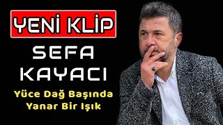 Sefa Kayacı - Yüce Dağ Başında Yanar Bir Işık KLİBİ 2022 Resimi