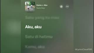 Suara Kayu - Kamu   Aku (Lirik)