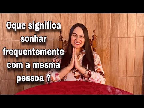 Vídeo: O que significam os sonhos recorrentes com a mesma pessoa?