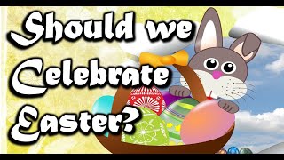 Should we Celebrate Easter