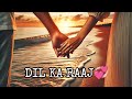 ROMANTIC LOVE SONG 💕 DIL KA RAAJ💞 [SLOWED+REVERB]