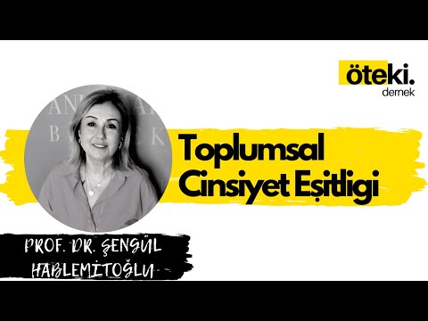 Prof. Dr. Şengül Hablemitoğlu ile Toplumsal Cinsiyet Eşitliği