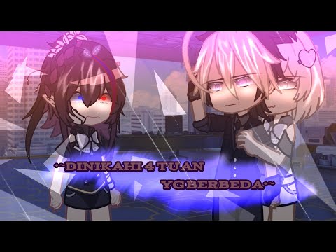 ~•di nikahi 4 tuan muda yg berbeda•~(gacha nebula Indonesia/gnmm) part2
