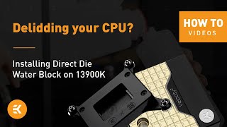 How to install DIRECT DIE COOLER on Intel i9 13900K | EKWB Direct Die Liquid Cooling