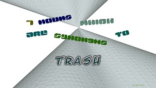 trash - 9 nouns similar to trash (sentence examples)