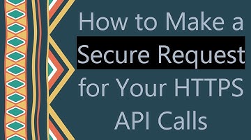How to Make a Secure Request for Your HTTPS API Calls