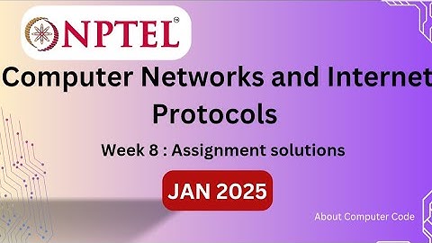 Computer Networks and Internet Protocols week 8 Nptelsolution (JAN 2025)#aboutcomputercode#nptel2025