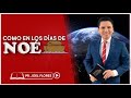 COMO EN LOS DIAS DE NOÉ I Pr. Joel Flores