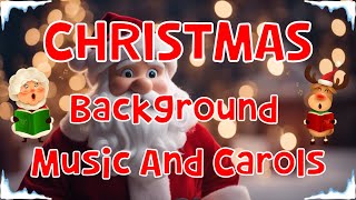 Christmas Background Music And Carols | 4K