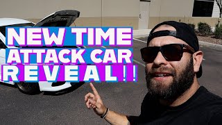 New Time Attack Car Reveal!! Race Car is a go!
