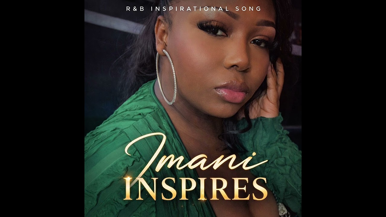Imani Inspires – Official Music Video | Faith-Based R&B Inspirational Song