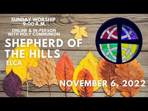 November 6th, 2022 Worship at Shepherd of the Hills ELCA