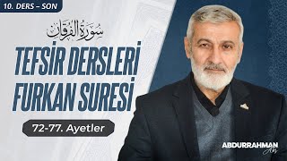 Furkân Sûresi 72-77. Âyetler Tefsiri | Abdurrahman Ateş