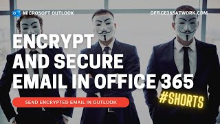 How to encrypt and secure email in Office 365 using Outlook