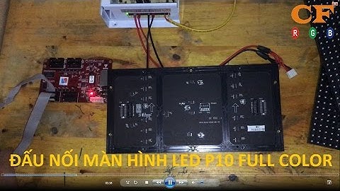 Hướng dẫn TEXT và Đấu Nối MÀN HÌNH LED P10 FULL COLOR - LEDCF Việt Nam