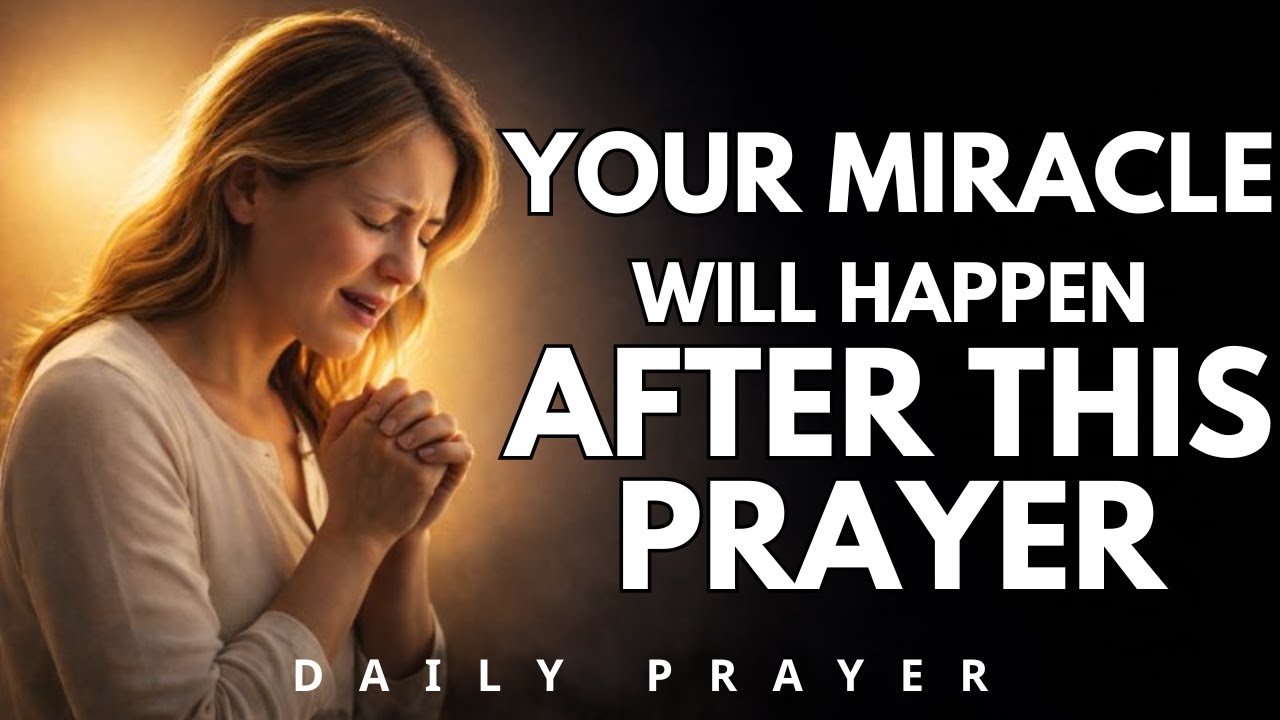 God Will Give You a Miracle After This Powerful Miracle Prayer | Daily Prayer | Daily Morning Prayer