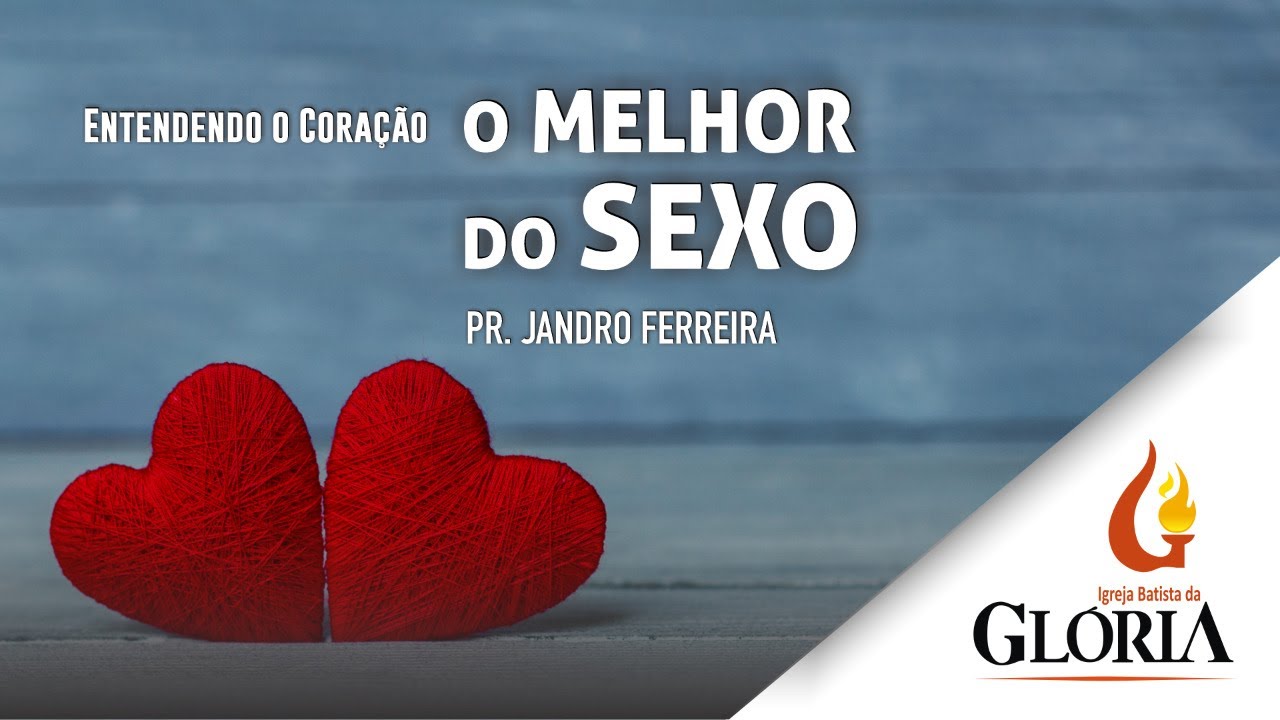 O melhor do sexo | Entendendo o coração //  Pr. Jandro Ferreira