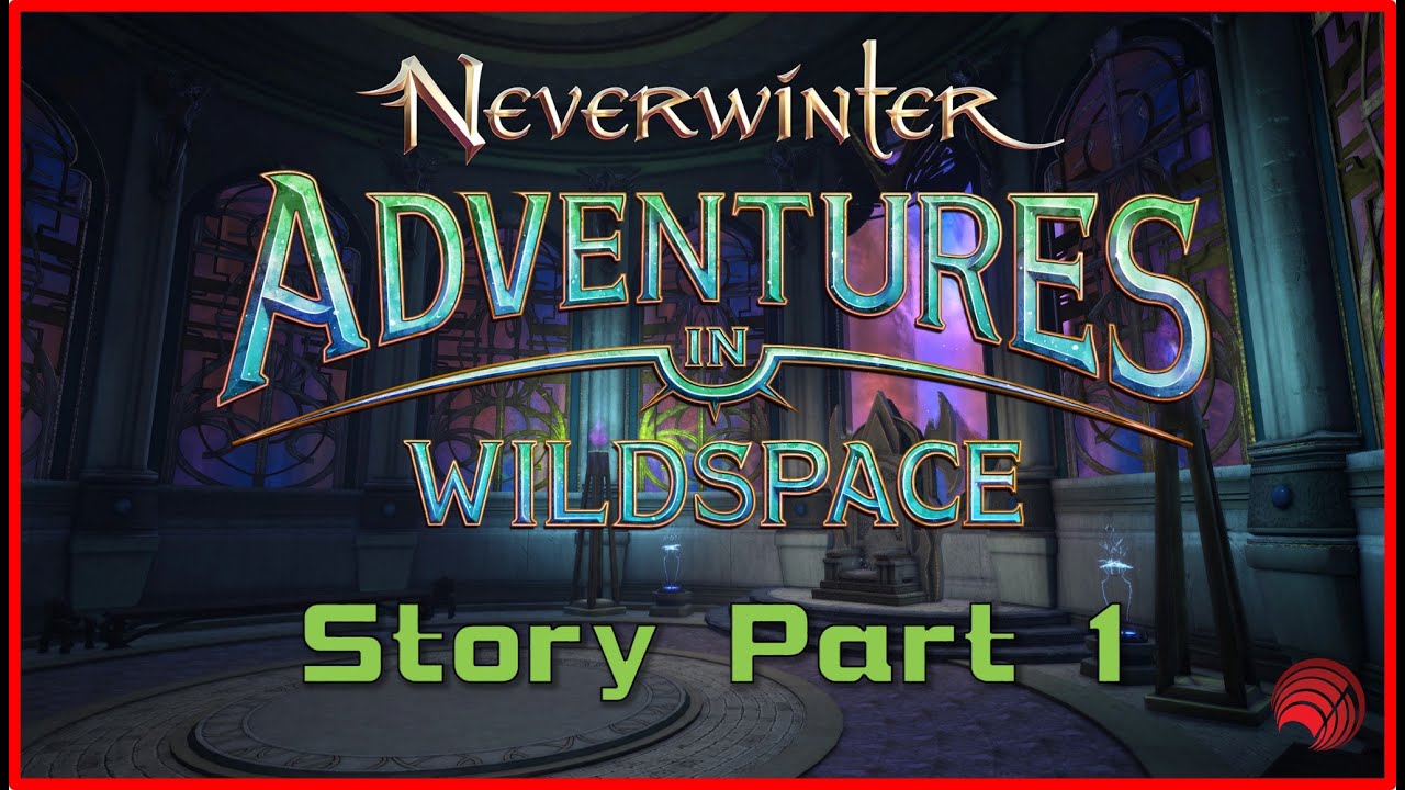 Neverwinter: Mod28 Adventures in Wildspace Story Part 1 