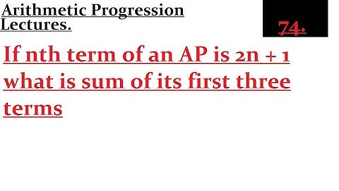 If nth term of an AP is 2n + 1 what is sum of its first three terms