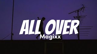 Magixx - All Over (Lyrics) I go wait, if na ten years e go take, shey only you fit light my fire