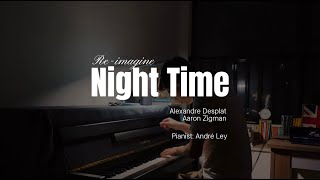 Night Time alexandre Desplat  Aaron Zigman piano Reimagine  Andre Ley