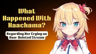 What's Going On With Haachama? (Regarding Her Deleted Stream)