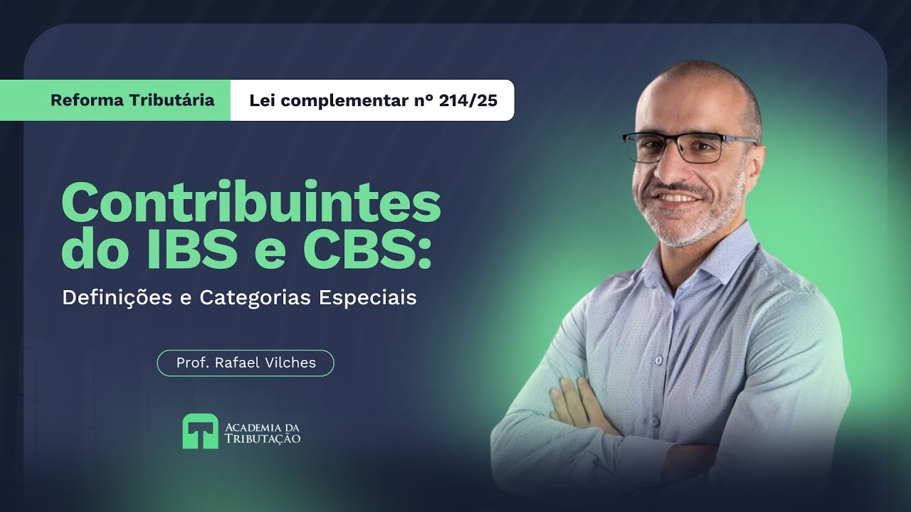 Reforma Tributária - Contribuintes do IBS e CBS - Definições e Categorias Especiais