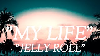 Jelly Roll - " My Life " -(Song)#ajmusic