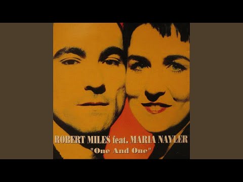 Robert Miles - One and One [Radio Version] (feat. Maria Nayler)