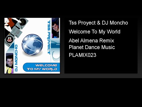 Tss Proyect & DJ Moncho - Welcome To My World (Abel Almena Remix)