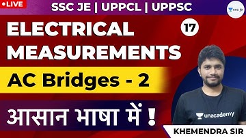 AC Bridges-2 | Basics of Electrical Measurement | Lec - 17 | SSC JE, DMRC, UPPCL and UPPSC